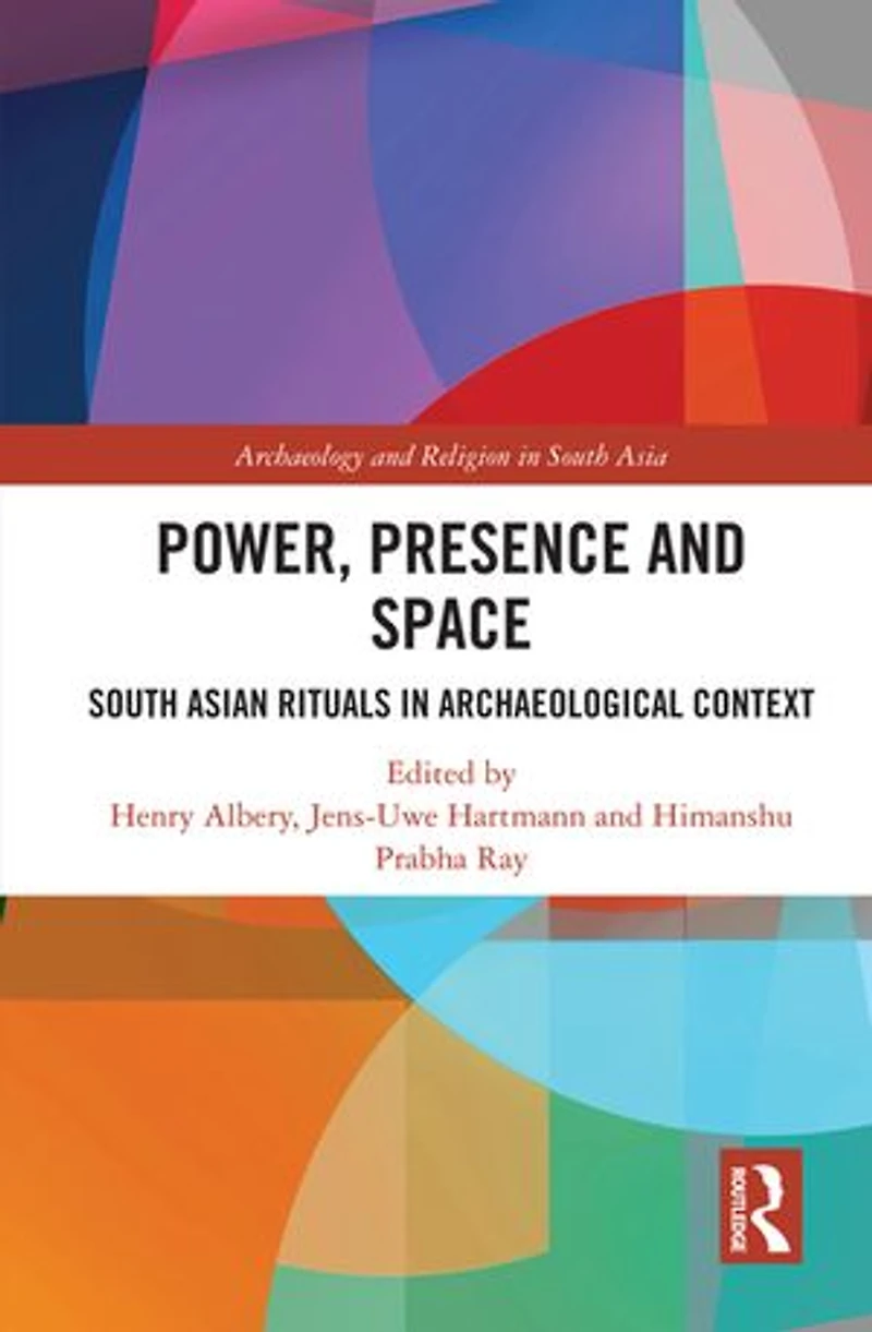 Power, Presence and Space: South Asian Rituals Archaeological Context