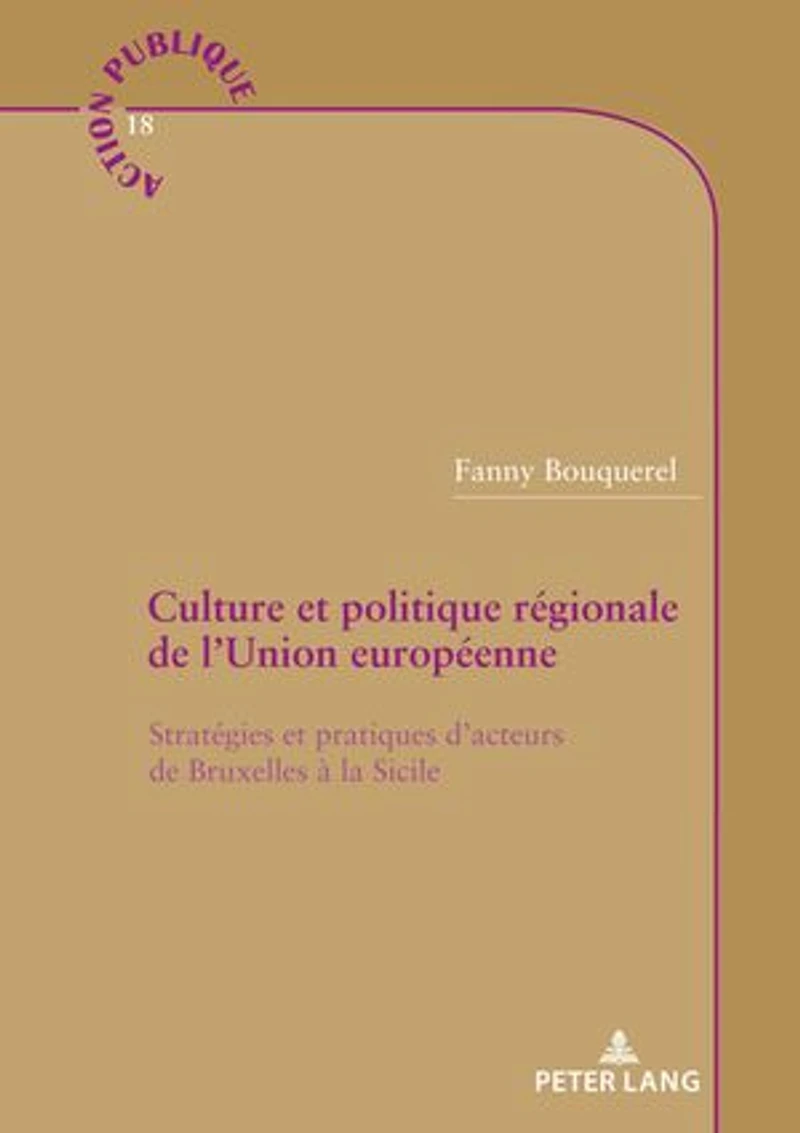 Culture et politique régionale de l'Union européenne: Stratégies pratiques d'acteurs Bruxelles à la Sicile