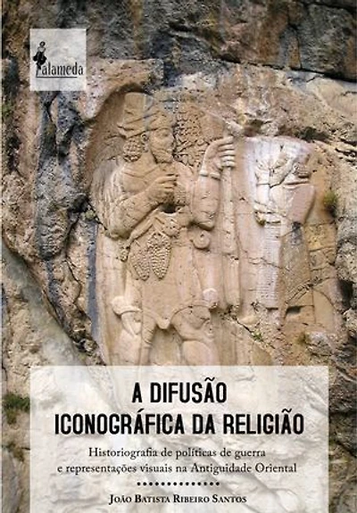 A difusão iconográfica da religião: Historiografia de políticas de guerra e representações visuais na Antiguidade Oriental