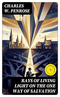 Rays of Living Light on the One Way of Salvation: Enriched edition.