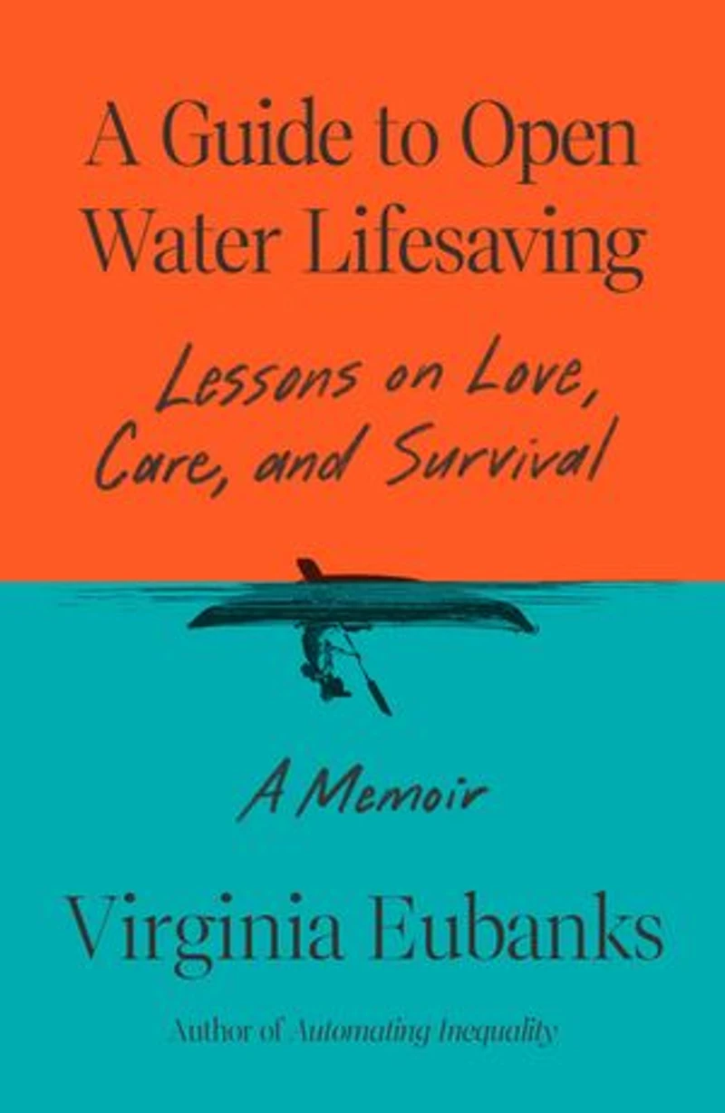 A Guide to Open Water Lifesaving: Lessons on Love, Care, and Survival: Memoir