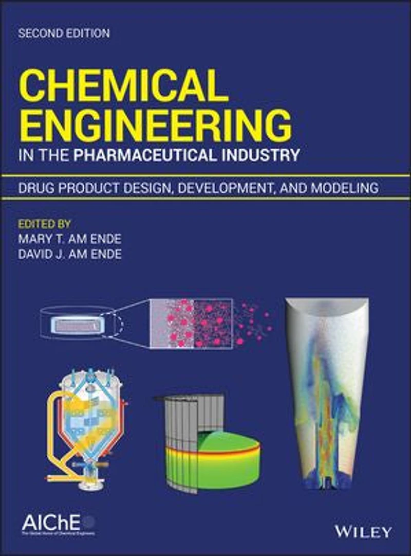 Chemical Engineering the Pharmaceutical Industry: Drug Product Design, Development, and Modeling