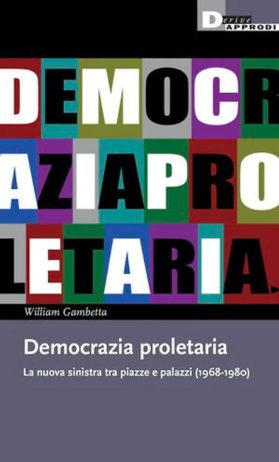 Democrazia proletaria: La nuova sinistra tra piazze e palazzi (1968-1980)