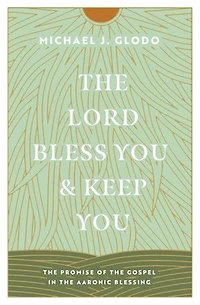the Lord Bless You and Keep You: Promise of Gospel Aaronic Blessing