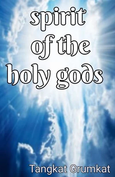 Spirit of The Holy gods: Invoking the Spirit of The Holy gods