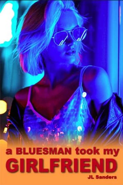 A Bluesman Took My Girlfriend