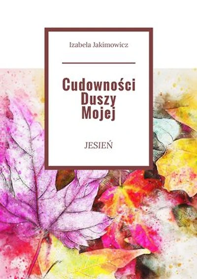 Cudowności Duszy Mojej