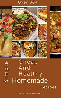 Over 30+ Simple Cheap and Healthy Homemade Recipes