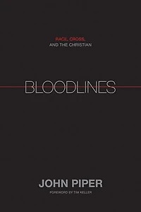 Bloodlines: Race, Cross, and the Christian