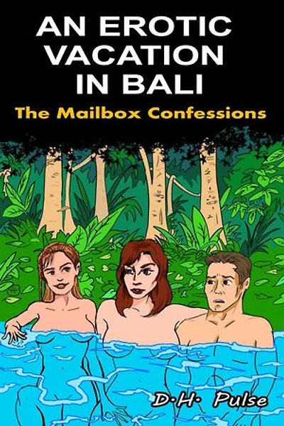 AN EROTIC VACATION IN BALI: The Mailbox Confessions, #1
