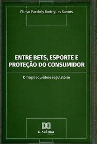 Entre Bets, Esporte e Proteção do Consumidor: O frágil equilíbrio regulatório