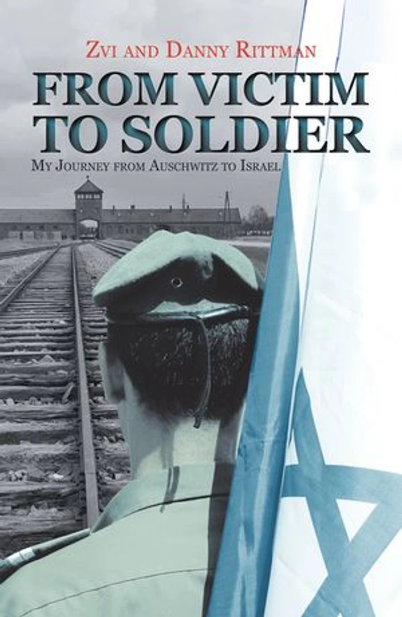 from Victim to Soldier: My Journey Auschwitz Israel