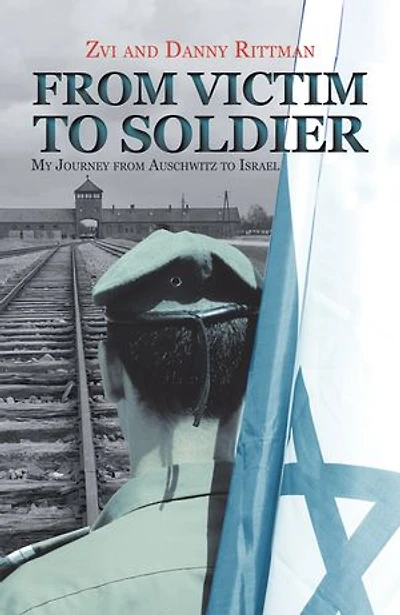 from Victim to Soldier: My Journey Auschwitz Israel