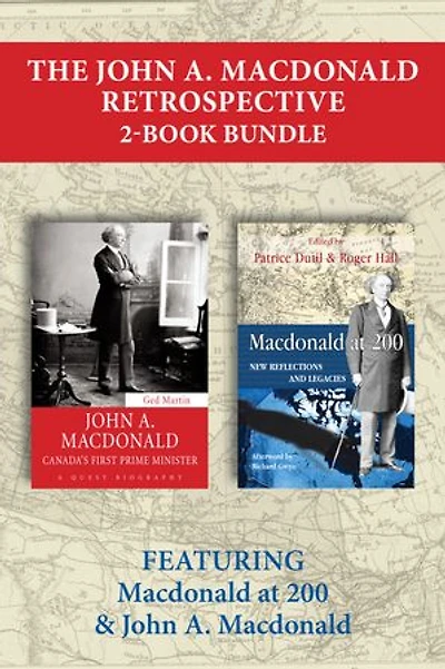 The John A. Macdonald Retrospective 2-Book Bundle: Macdonald at 200 / John A. Macdonald