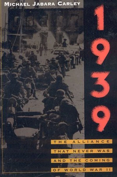 1939: the Alliance That Never Was and Coming of World War II