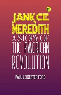 Janice Meredith: A Story of the American Revolution