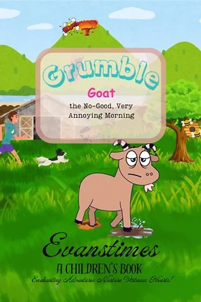Grumble Goat and the No-Good, Very Annoying Morning: Evanstimes A Children's Book
