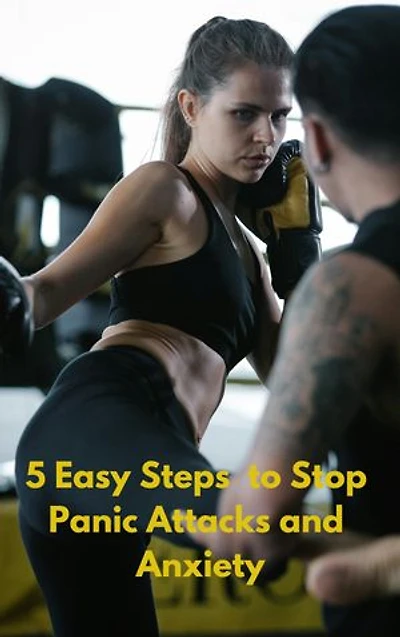 5 Easy Steps to Stop Panic Attacks and Anxiety