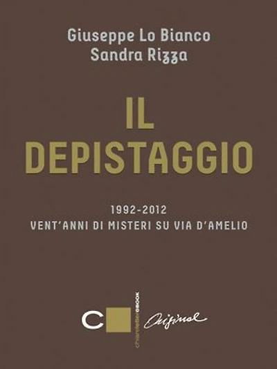 Il depistaggio: 1992-2012 Vent'anni di misteri su via d'Amelio