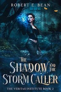 The Shadow and the Storm Caller: The Veritas Institute, #2