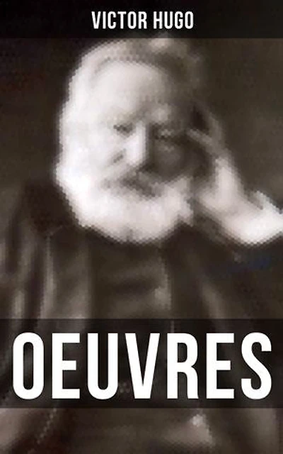 Oeuvres: Édition enrichie. Les Orientales, Notre-Dame de Paris, Claude Gueux, Napoléon le petit, Les Misérables…