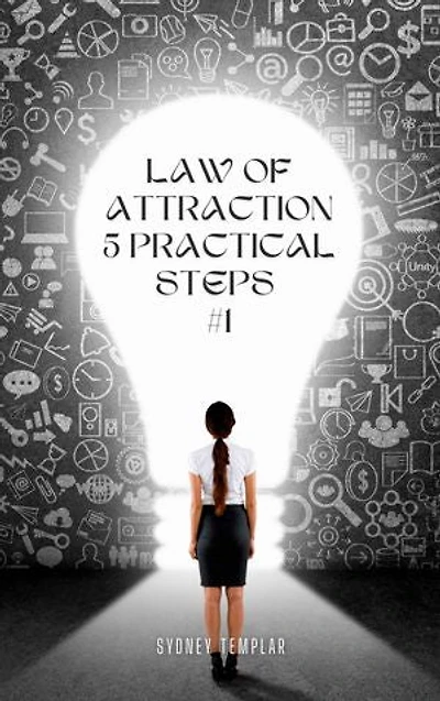 Law of Attraction - 5 Practical Steps #1: Manifest Your Dreams and Create Abundance