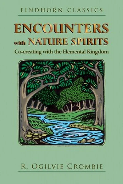 Encounters with Nature Spirits: Co-creating the Elemental Kingdom