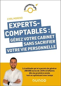 Experts-comptables : gérez votre cabinet sans sacrifier votre vie personnelle: La méthode qui m'a permis de générer 200 000 euros dès ma première année