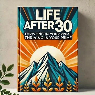 Life After 30 Guide