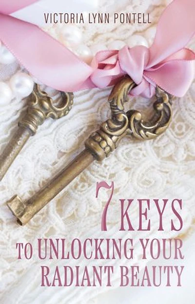 7 Keys to Unlocking Your Radiant Beauty