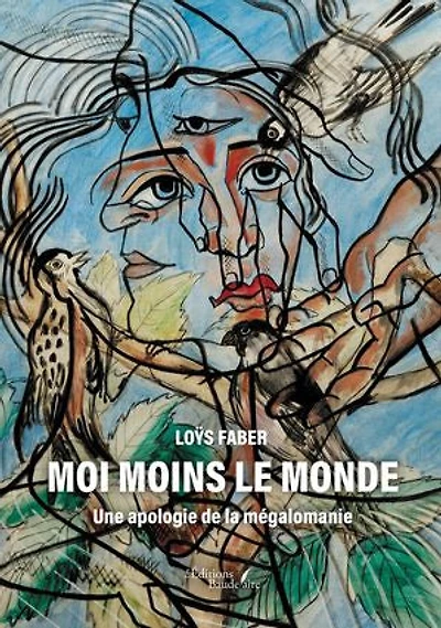 Moi moins le monde: Une apologie de la mégalomanie