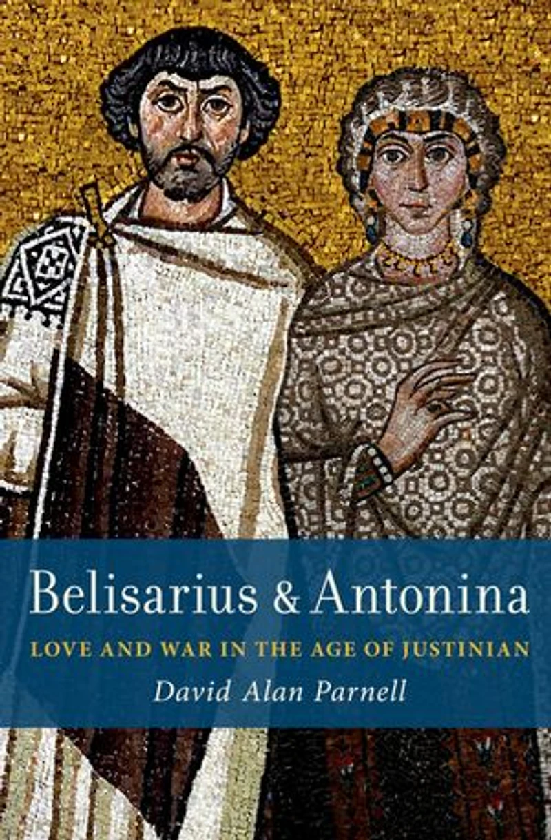 Belisarius and Antonina: Love War the Age of Justinian