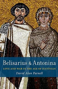 Belisarius and Antonina: Love War the Age of Justinian