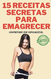 15 RECEITAS SECRETAS PARA PERCA DE PESO.