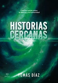 Historias cercanas: Cuentos breves sobre el destino y la humanidad