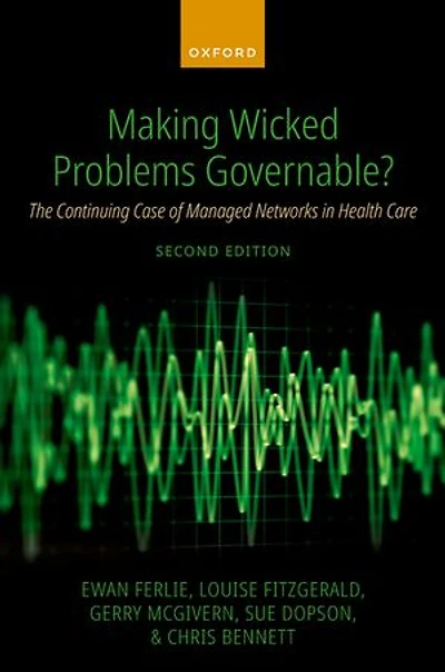 Making Wicked Problems Governable?: The Continuing Case of Managed Networks Health Care