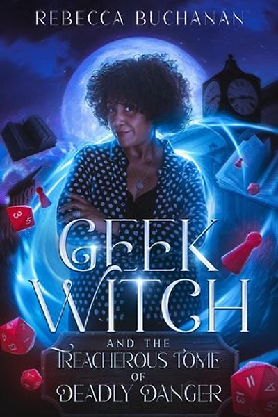 Geek Witch and the Treacherous Tome of Deadly Danger