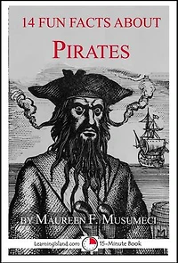 14 Fun Facts About Pirates: 15-Minute Books, #153
