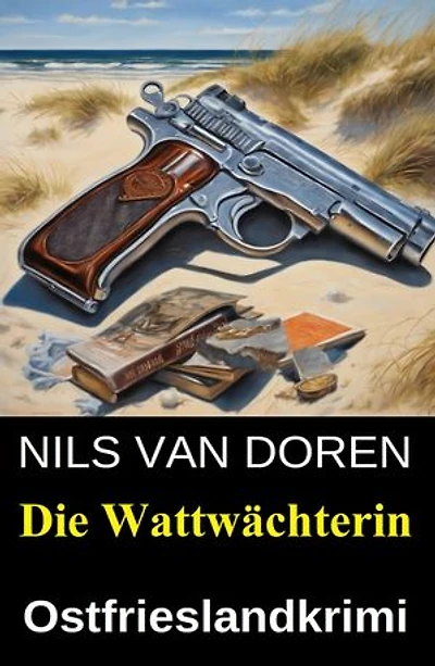 Die Wattwächterin: Ostfrieslandkrimi