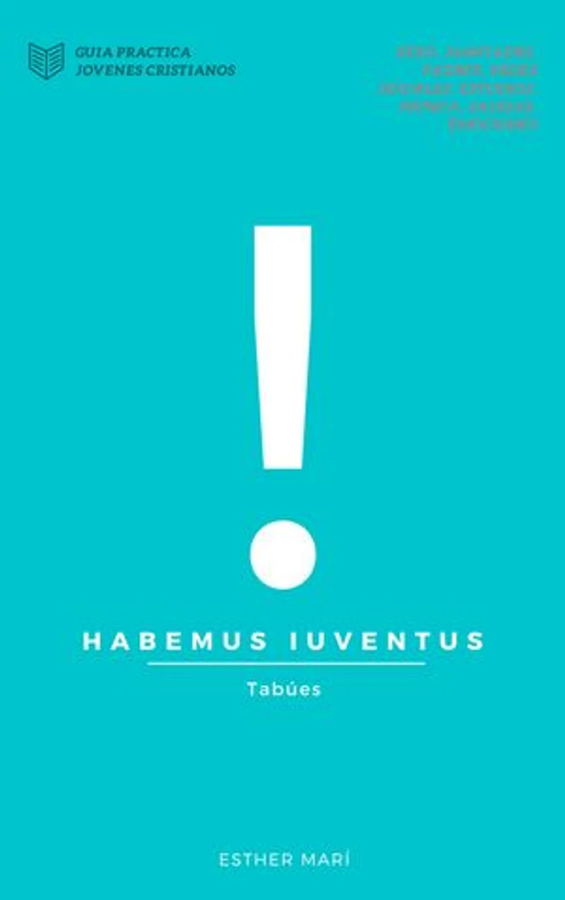 Habemus Iuventus: Guia Practica Juventud Cristiana