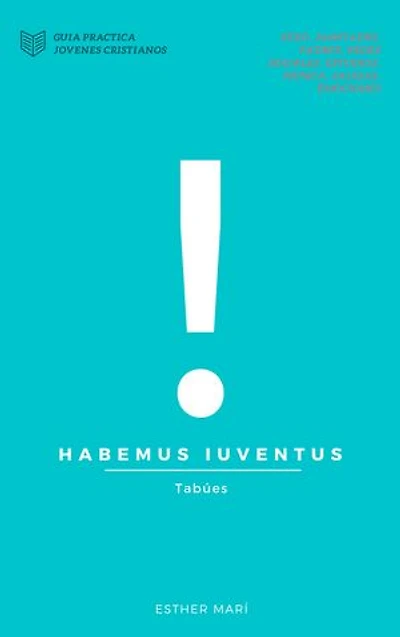 Habemus Iuventus: Guia Practica Juventud Cristiana