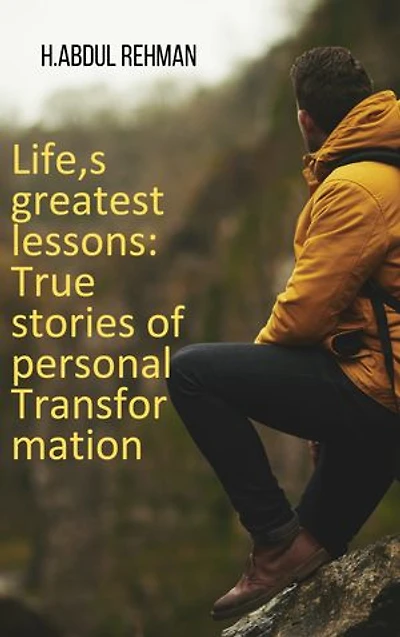 Life,s changing lessons:True stories of personal transformation