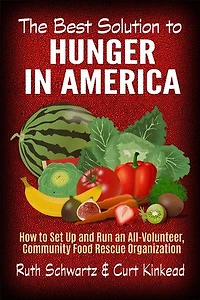 The Best Solution to Hunger in America: How to Set Up and Run an All-Volunteer Community-Based Food Rescue Organization