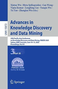 Advances Knowledge Discovery and Data Mining: 29th Pacific-Asia Conference on Mining, PAKDD 2025, Sydney, NSW, Australia, June 10-13, Proceedings