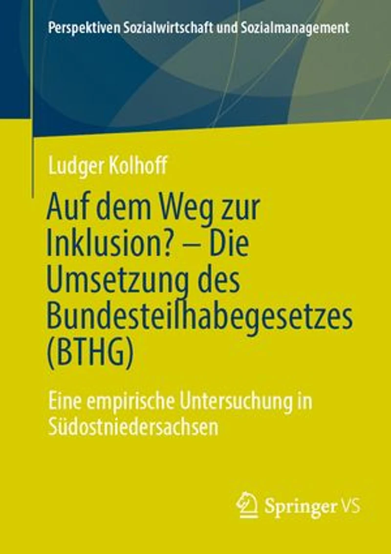 Auf dem Weg zur Inklusion? - Die Umsetzung des Bundesteilhabegesetzes (BTHG): Eine empirische Untersuchung in Südostniedersachsen