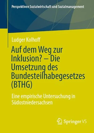 Auf dem Weg zur Inklusion? - Die Umsetzung des Bundesteilhabegesetzes (BTHG): Eine empirische Untersuchung in Südostniedersachsen
