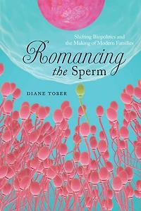 Romancing The Sperm: Shifting Biopolitics And Making Of Modern Families