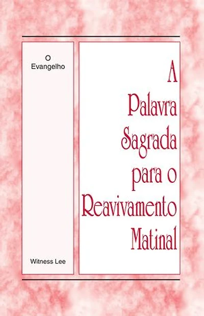 A Palavra Sagrada para o Reavivamento Matinal - O Evangelho