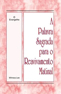 A Palavra Sagrada para o Reavivamento Matinal - O Evangelho