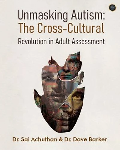 Unmasking Autism: The Cross-Cultural Revolution in Adult Assessment